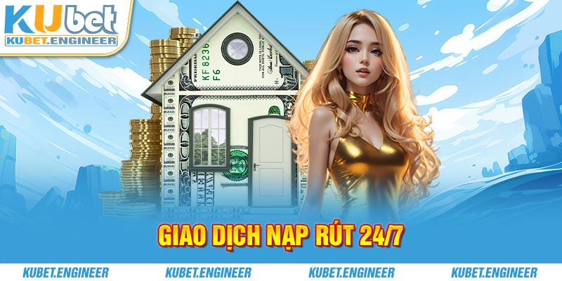 Giao dịch nạp rút 24/7