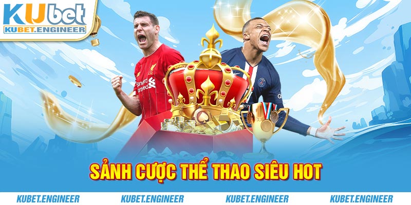 Sảnh cược thể thao siêu hot