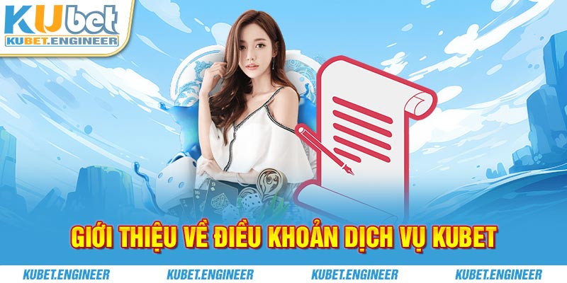 Giới thiệu về điều khoản dịch vụ KUBET