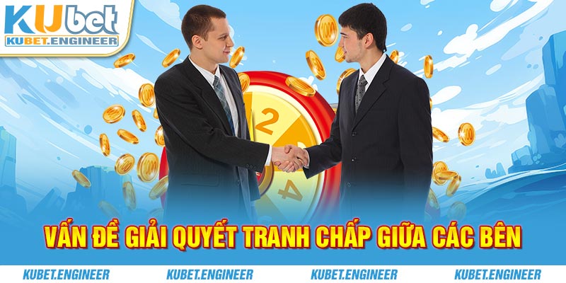 Vấn đề giải quyết tranh chấp giữa các bên
