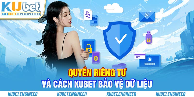 Quyền riêng tư và cách Kubet bảo vệ dữ liệu