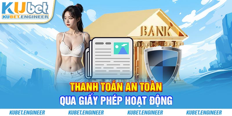 Thanh toán an toàn qua giấy phép hoạt động