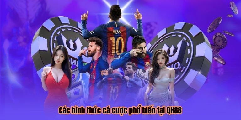 Các hình thức cá cược phổ biến tại QH88