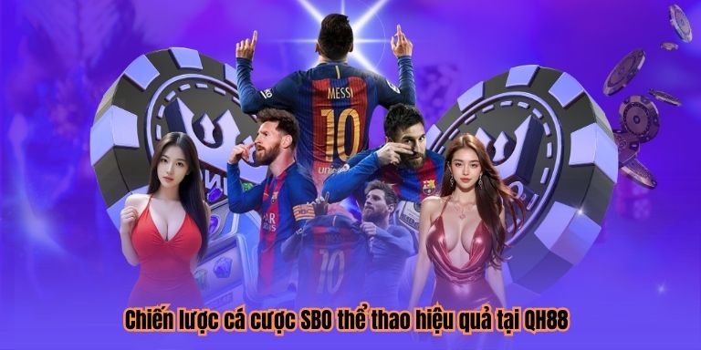 Chiến lược cá cược SBO thể thao hiệu quả tại QH88