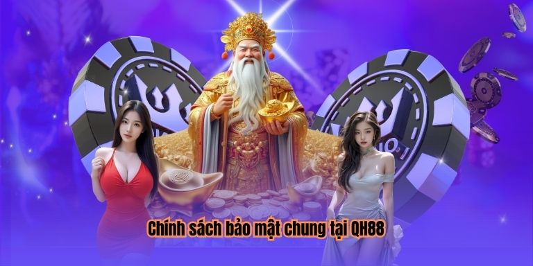 Chính sách bảo mật chung tại QH88