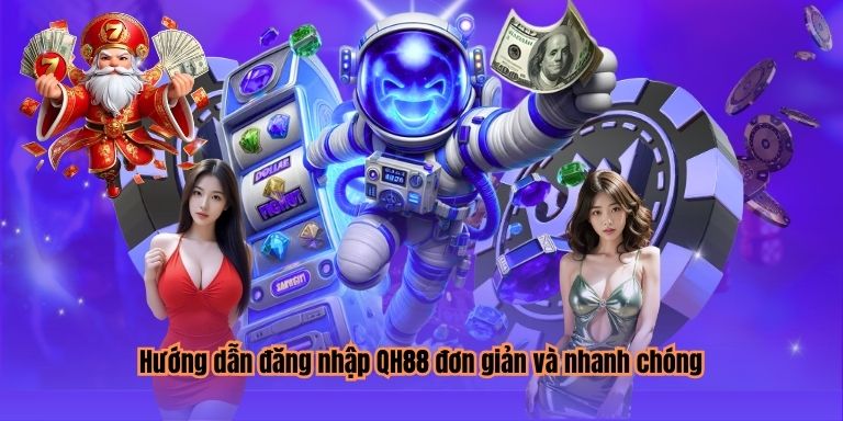 Hướng dẫn đăng nhập QH88 đơn giản và nhanh chóng