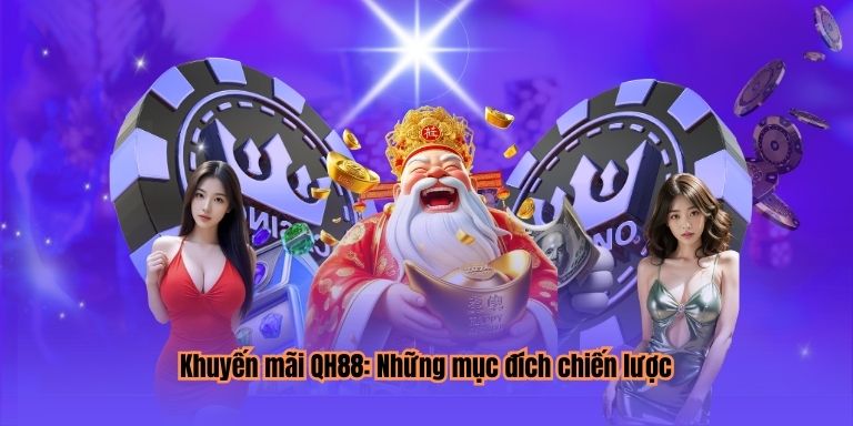 Khuyến mãi QH88: Những mục đích chiến lược