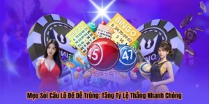 Mẹo Soi Cầu Lô Đề Dễ Trúng: Tăng Tỷ Lệ Thắng Nhanh Chóng