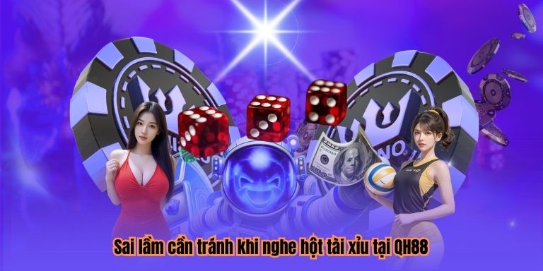 Sai lầm cần tránh khi nghe hột tài xỉu tại QH88