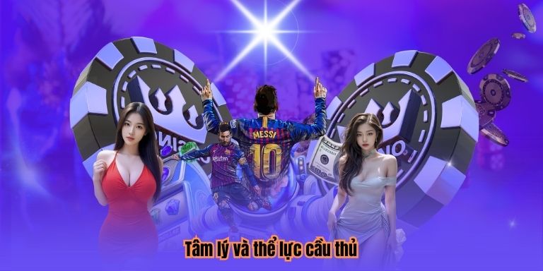 Tâm lý và thể lực cầu thủ