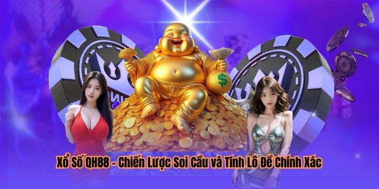 Xổ Số QH88 – Chiến Lược Soi Cầu và Tính Lô Đề Chính Xác